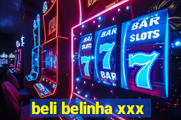 beli belinha xxx